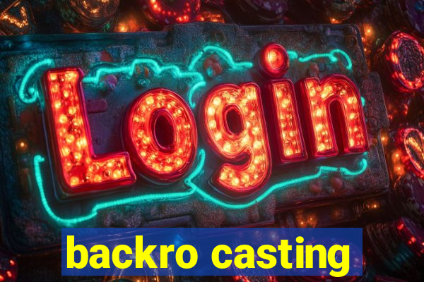 backro casting